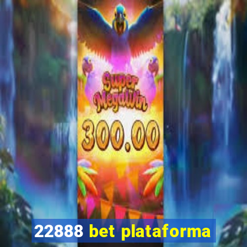 22888 bet plataforma